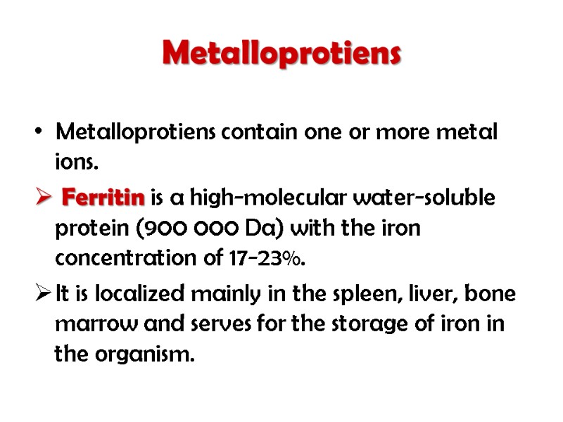 Metalloprotiens      Metalloprotiens contain one or more metal ions. 